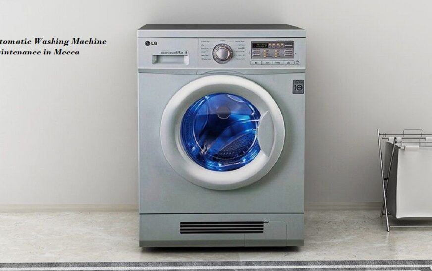 What is the Importance of Regular Automatic Washing Machine Maintenance in Mecca?