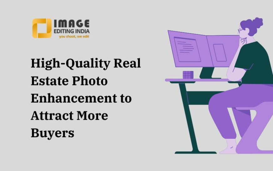 High-Quality Real Estate Photo Enhancement to Attract More Buyers