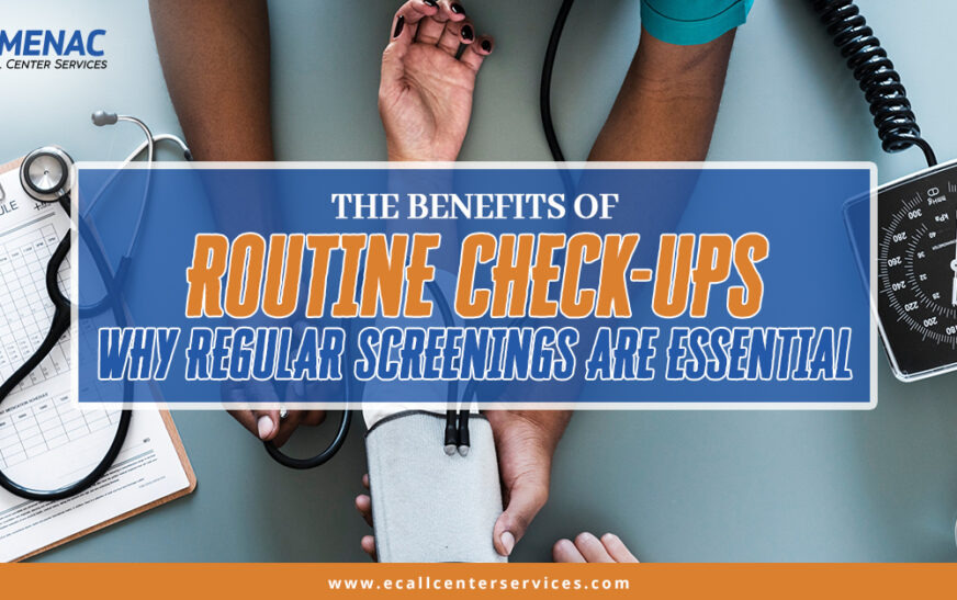 The Benefits of Routine Check-Ups: Why Regular Screenings Are Essential