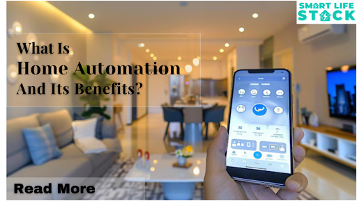 What is Home Automation and Its Benefits?