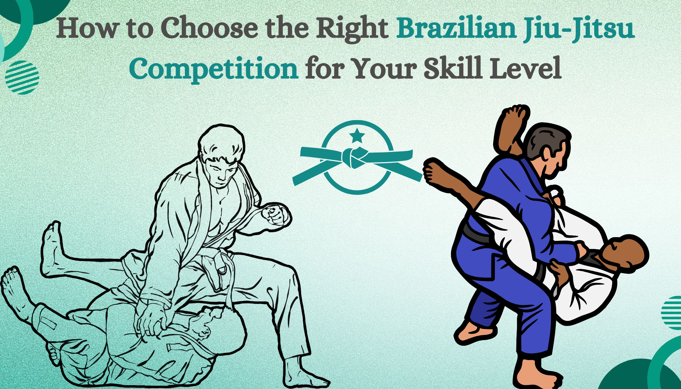 How to Choose the Right Brazilian Jiu-Jitsu Competition for Your Skill Level