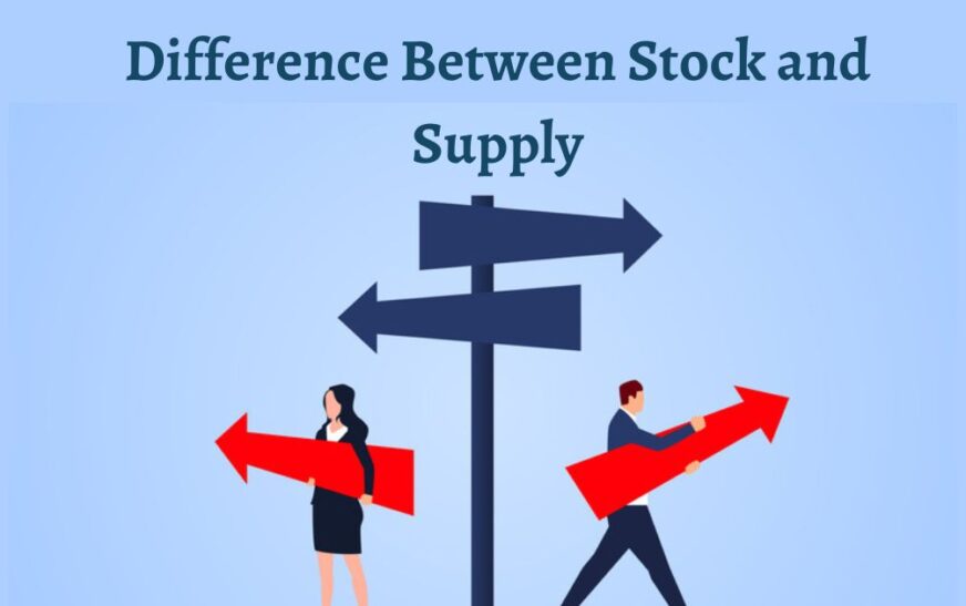 Difference Between Stock and Supply: Key Distinctions Explained