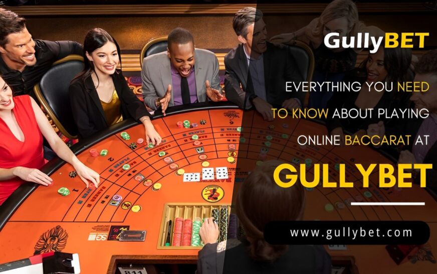 Everything You Need To Know About Playing Online Baccarat At GullyBET