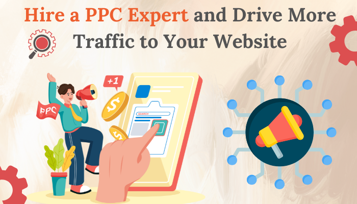 Hire a PPC Expert and Drive More Traffic to Your Website