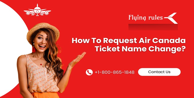 How To Request Air Canada Ticket Name Change?