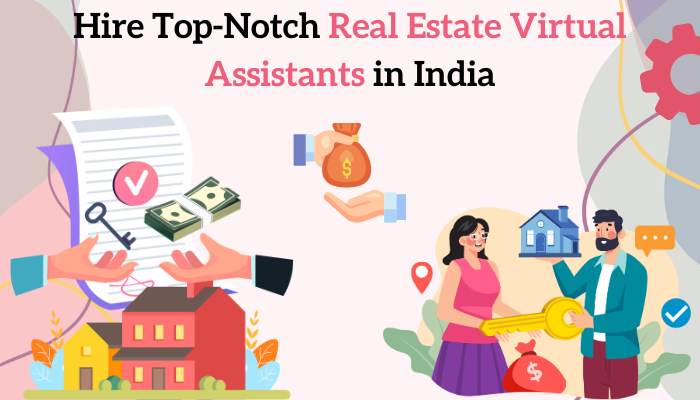 Hire Top-Notch Real Estate Virtual Assistants in India