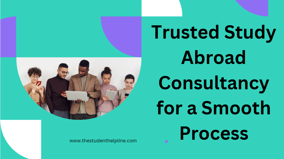 Trusted Study Abroad Consultancy for a Smooth Process