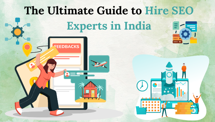 The Ultimate Guide to Hiring SEO Experts in India