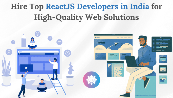 Hire Top ReactJS Developers in India for High-Quality Web Solutions