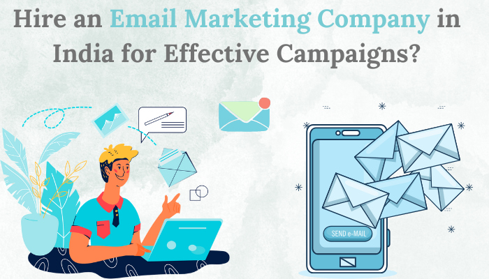 Hire an Email Marketing Company in India for Effective Campaigns