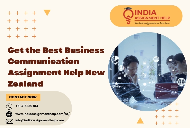 Get the Best Business Communication Assignment Help New Zealand