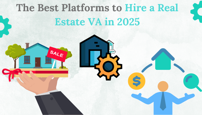 The Best Platforms to Hire a Real Estate VA in 2025