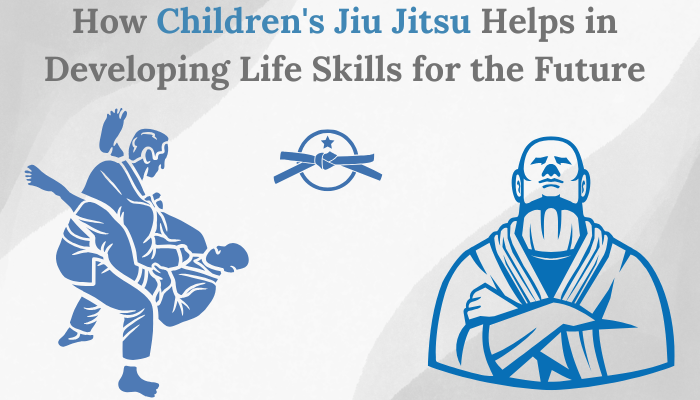 How Children’s Jiu Jitsu Helps in Developing Life Skills for the Future