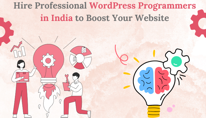 Hire Professional WordPress Programmers in India to Boost Your Website