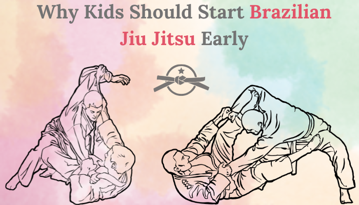 Why Kids Should Start Brazilian Jiu Jitsu Early