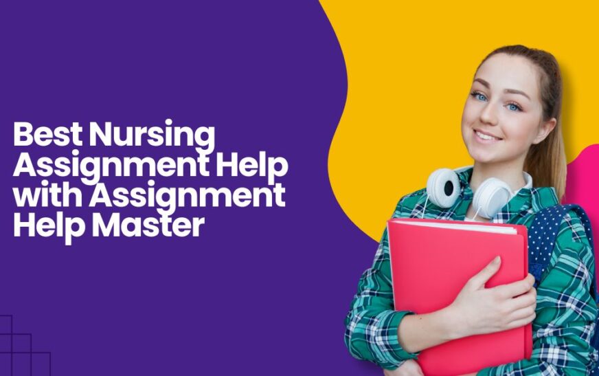 Best Nursing Assignment Help with Assignment Help Master