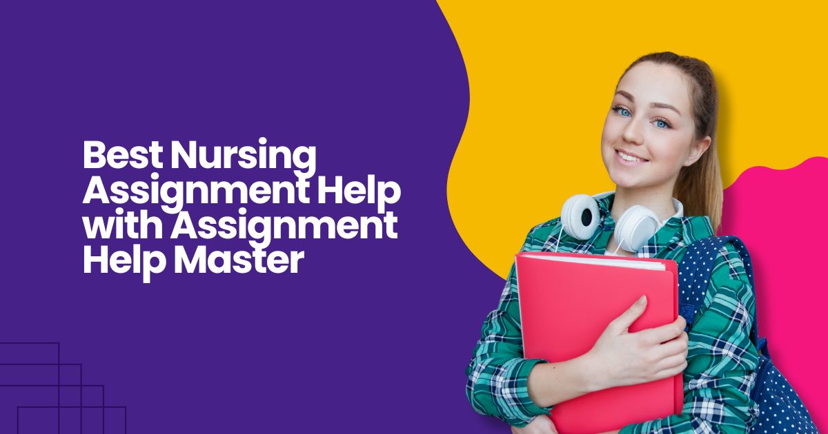 Best Nursing Assignment Help with Assignment Help Master