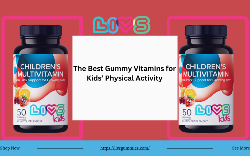 The Best Gummy Vitamins for Kids’ Physical Activity