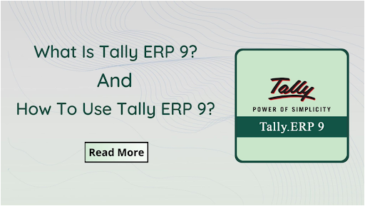 What Is Tally ERP 9 and How To Use Tally ERP 9?