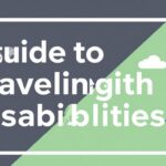 A Guide to Traveling with Disabilities Tips and Resources