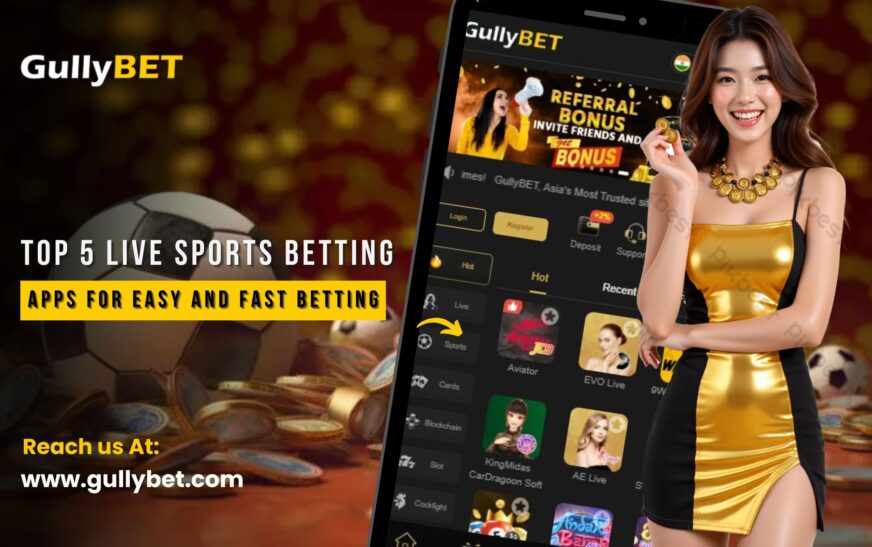 Top 5 Live Sports Betting Apps For Easy And Fast Betting